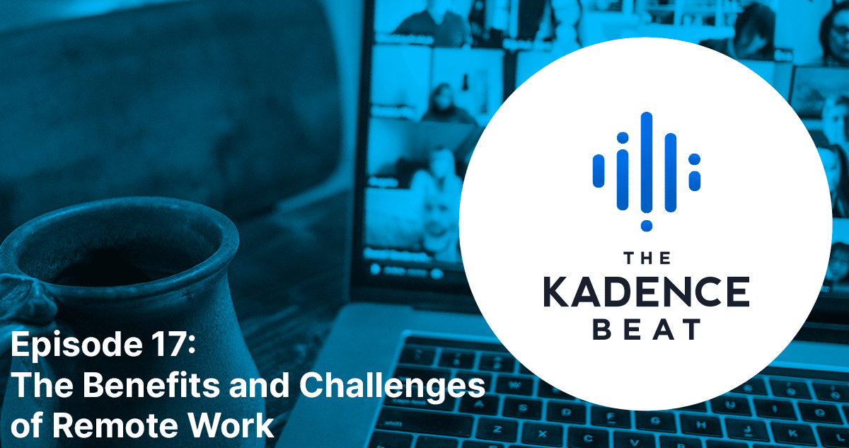 Kadence Beat Ep 17 Remote Work