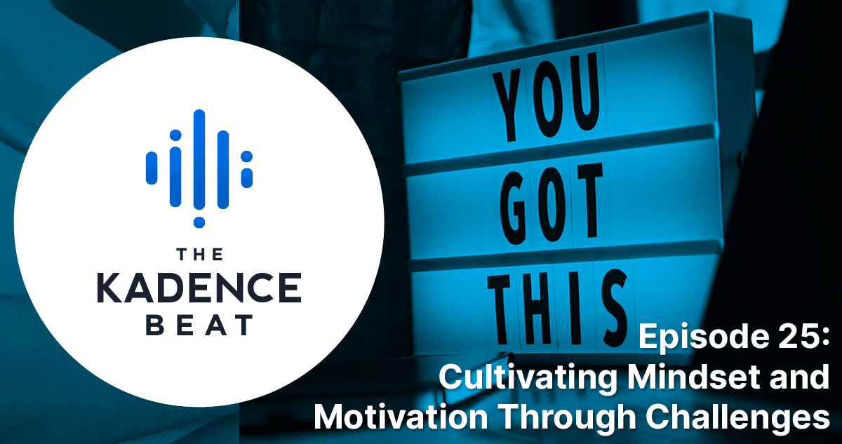 Cultivating Mindset & Motivation Through Challenges